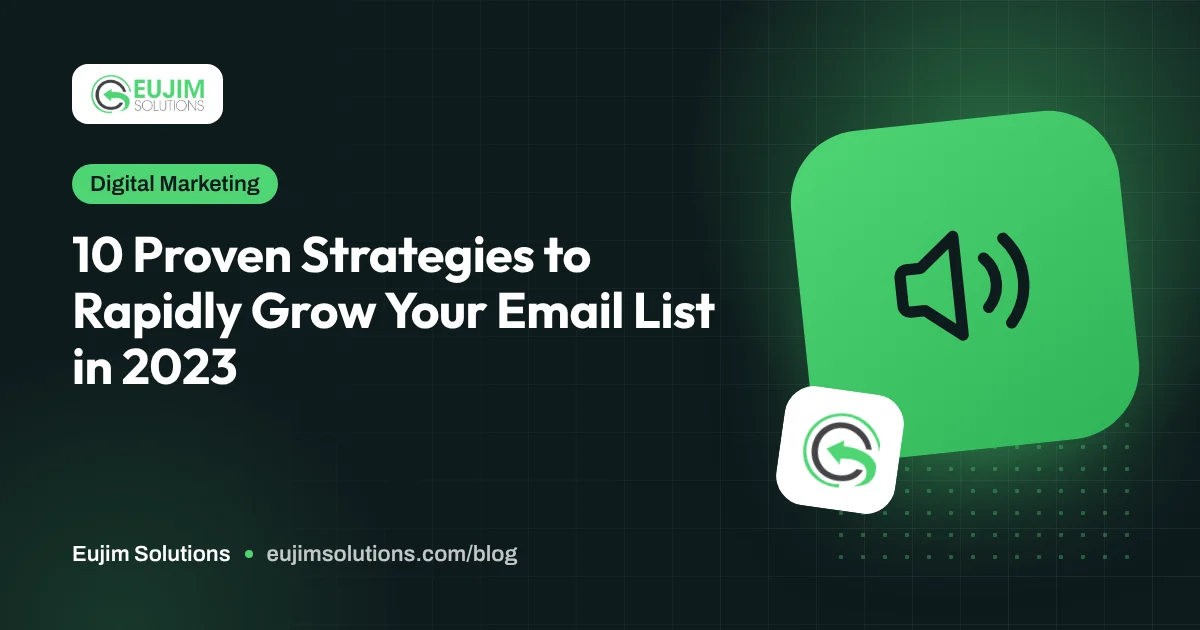 10 Proven Strategies to Rapidly Grow Your Email List in 2023