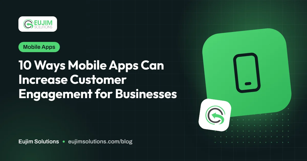 10 Ways Mobile Apps Can Increase Customer Engagement for Businesses
