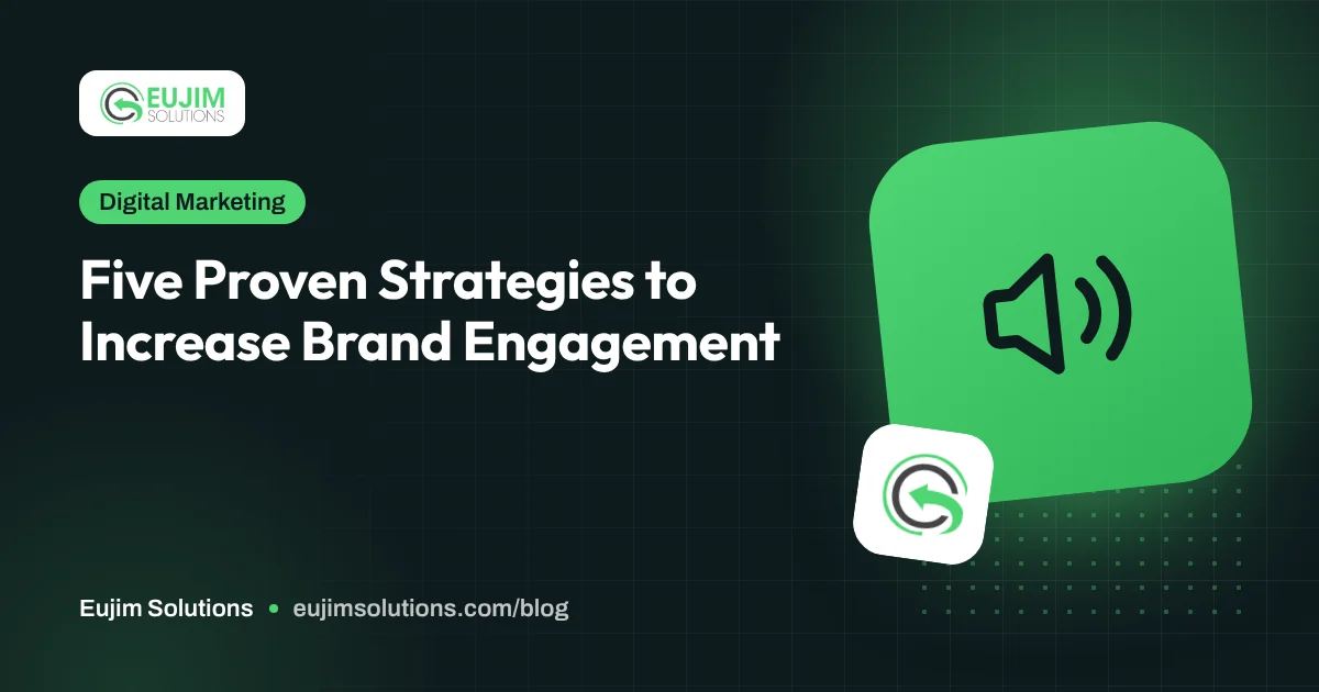 Five Proven Strategies to Increase Brand Engagement